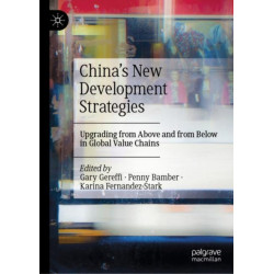 China’s New Development Strategies: Upgrading from Above and from Below in Global Value Chains