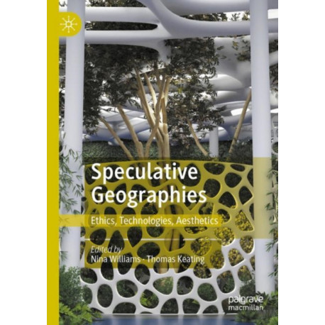 Speculative Geographies: Ethics, Technologies, Aesthetics