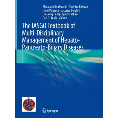 The IASGO Textbook of Multi-Disciplinary Management of Hepato-Pancreato-Biliary Diseases