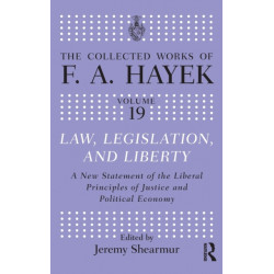 Law, Legislation, and Liberty: A New Statement of the Liberal Principles of Justice and Political Economy