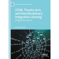 STEM, Theatre Arts, and Interdisciplinary Integrative Learning: Bridging the Cultures
