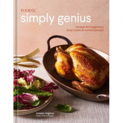 Food52 Simply Genius: Recipes for Beginners, Busy Cooks & Curious People