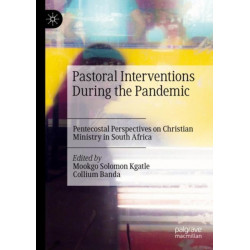 Pastoral Interventions During the Pandemic: Pentecostal Perspectives on Christian Ministry in South Africa