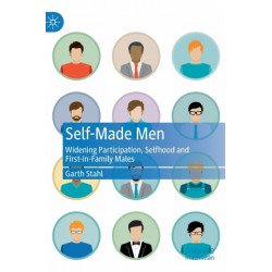Self-Made Men: Widening Participation, Selfhood and First-in-Family Males
