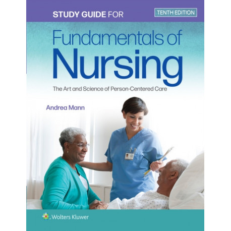 Study Guide for Fundamentals of Nursing: The Art and Science of Person-Centered Care