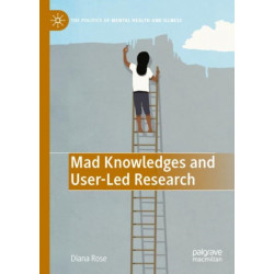 Mad Knowledges and User-Led Research