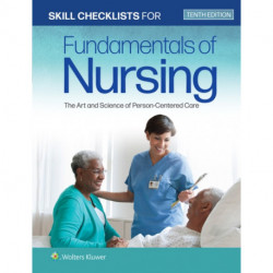 Skill Checklists for Fundamentals of Nursing: The Art and Science of Person-Centered Care