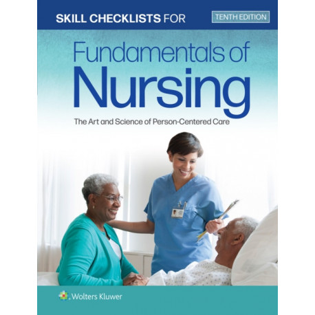 Skill Checklists for Fundamentals of Nursing: The Art and Science of Person-Centered Care