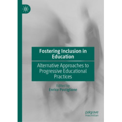 Fostering Inclusion in Education: Alternative Approaches to Progressive Educational Practices