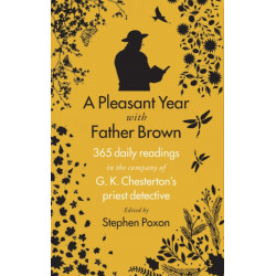 A Pleasant Year with Father Brown: 365 daily readings in the company of G.K. Chesterton's priest detective