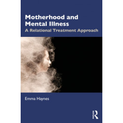 Motherhood and Mental Illness: A Relational Treatment Approach