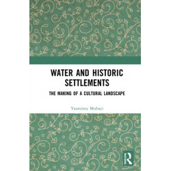 Water and Historic Settlements: The Making of a Cultural Landscape