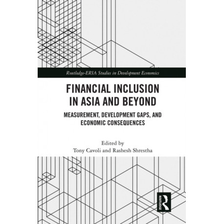 Financial Inclusion in Asia and Beyond: Measurement, Development Gaps, and Economic Consequences