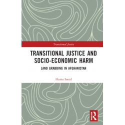 Transitional Justice and Socio-Economic Harm: Land Grabbing in Afghanistan