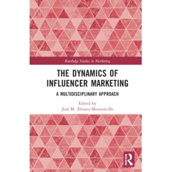 The Dynamics of Influencer Marketing: A Multidisciplinary Approach