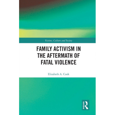 Family Activism in the Aftermath of Fatal Violence