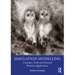 Simulation Modelling: Concepts, Tools and Practical Business Applications