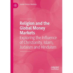 Religion and the Global Money Markets: Exploring the Influence of Christianity, Islam, Judaism and Hinduism