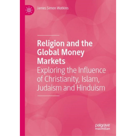 Religion and the Global Money Markets: Exploring the Influence of Christianity, Islam, Judaism and Hinduism