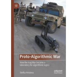 Proto-Algorithmic War: How the Iraq War became a laboratory for algorithmic logics