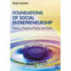 Foundations of Social Entrepreneurship: Theory, Practical Tools and Skills