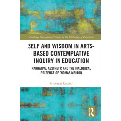 Self and Wisdom in Arts-Based Contemplative Inquiry in Education: Narrative, Aesthetic and the Dialogical Presence of Thomas Merton