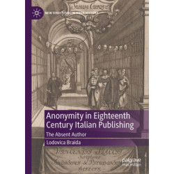 Anonymity in Eighteenth-Century Italian Publishing: The Absent Author