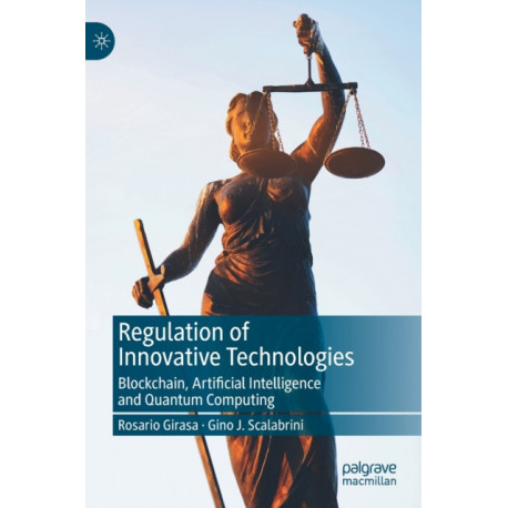 Regulation of Innovative Technologies: Blockchain, Artificial Intelligence and Quantum Computing