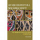 Art and Creativity in a New Guinea Society: The Kwoma in Cross-Cultural Perspective