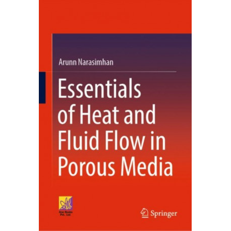 Essentials of Heat and Fluid Flow in Porous Media