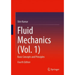 Fluid Mechanics (Vol. 1): Basic Concepts and Principles