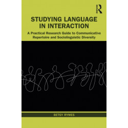 Studying Language in Interaction: A Practical Research Guide to Communicative Repertoire and Sociolinguistic Diversity