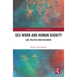 Sex Work and Human Dignity: Law, Politics and Discourse