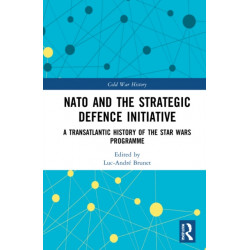 NATO and the Strategic Defence Initiative: A Transatlantic History of the Star Wars Programme