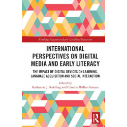 International Perspectives on Digital Media and Early Literacy: The Impact of Digital Devices on Learning, Language Acquisition and Social Interaction