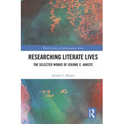 Researching Literate Lives: The Selected Works of Jerome C. Harste