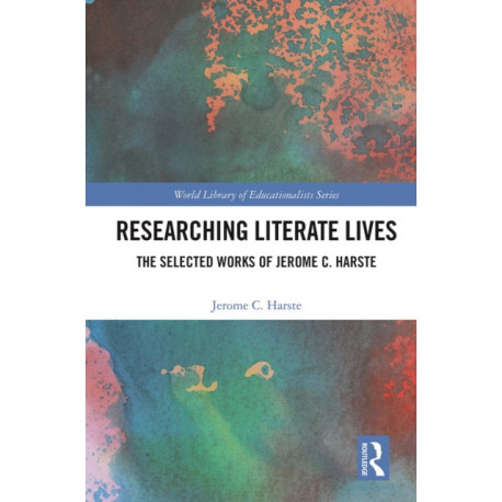 Researching Literate Lives: The Selected Works of Jerome C. Harste