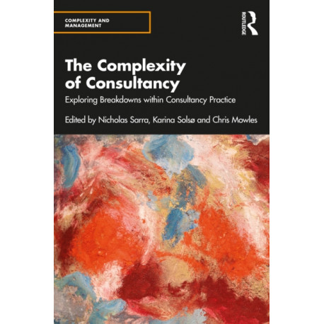 The Complexity of Consultancy: Exploring Breakdowns Within Consultancy Practice
