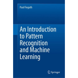 An Introduction to Pattern Recognition and Machine Learning