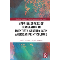Mapping Spaces of Translation in Twentieth-Century Latin American Print Culture