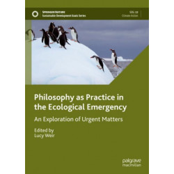 Philosophy as Practice in the Ecological Emergency: An Exploration of Urgent Matters