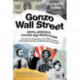 Gonzo Wall Street: RIOTS, RADICALS, RACISM AND REVOLUTION: How the Go-Go Bankers of the 1960s Crashed the Financial System and Bamboozled Washington