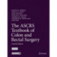 The ASCRS Textbook of Colon and Rectal Surgery