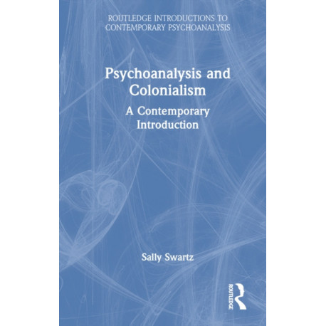 Psychoanalysis and Colonialism: A Contemporary Introduction