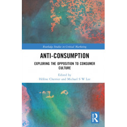 Anti-Consumption: Exploring the Opposition to Consumer Culture