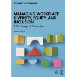 Managing Workplace Diversity, Equity, and Inclusion: A Psychological Perspective