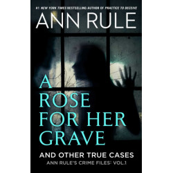 A Rose For Her Grave & Other True Cases