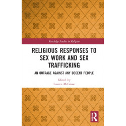 Religious Responses to Sex Work and Sex Trafficking: An Outrage Against Any Decent People