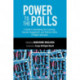 Power to the Polls: A Guide to Developing Civic Learning, Election Engagement, and Political Action in Higher Education