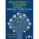 Philosophy for Children Across the Primary Curriculum: Inspirational Themed Planning